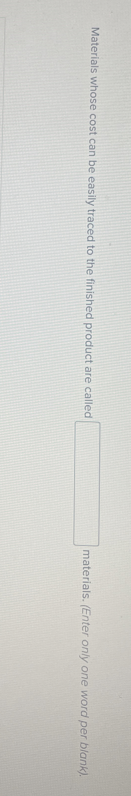  Materials whose cost can be easily traced to the finished product