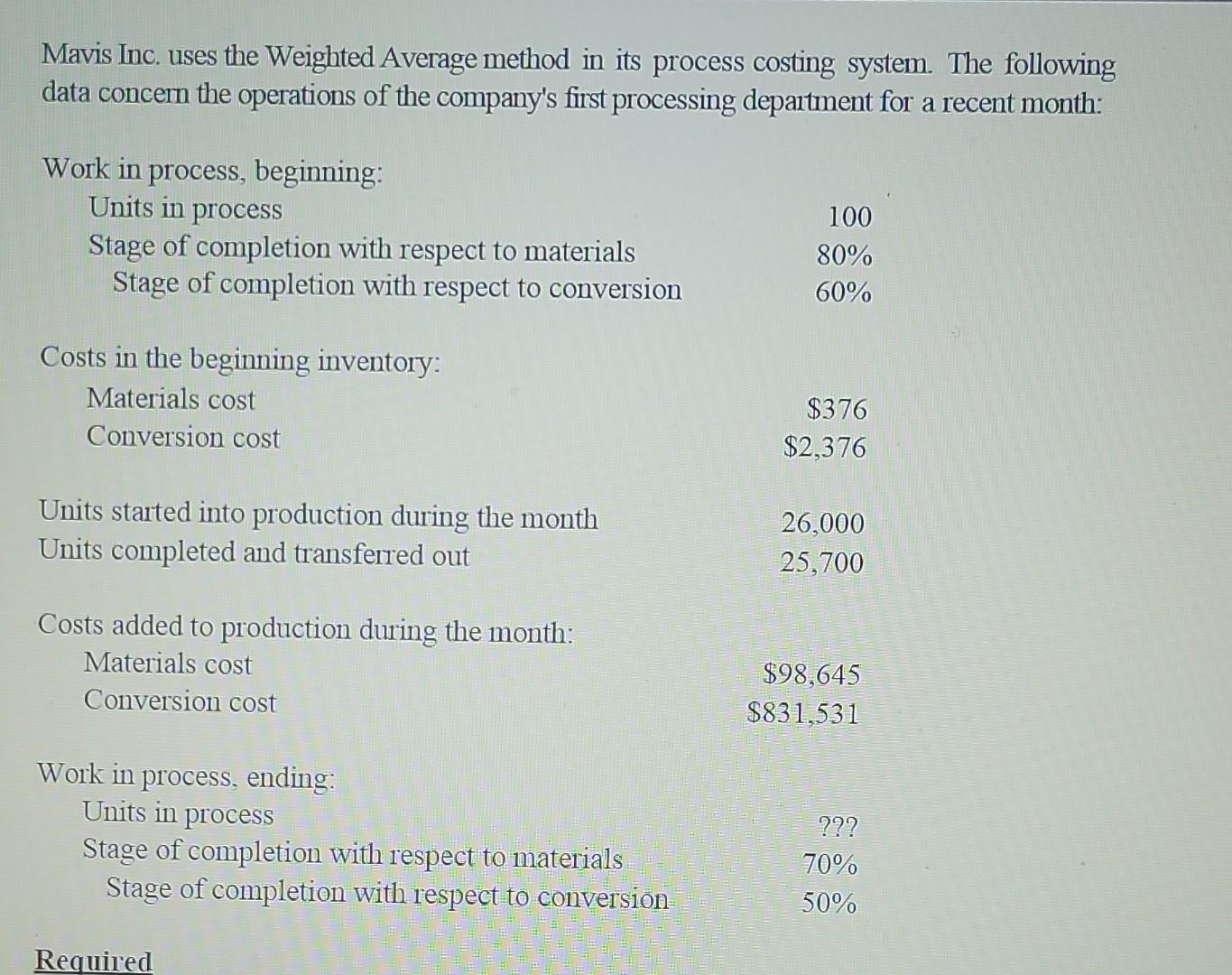  right answer please Mavis Inc. uses the Weighted Average method in