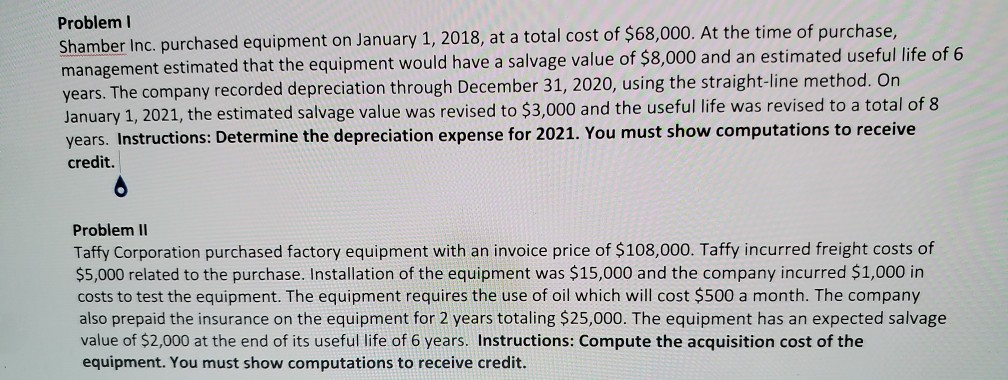 problems 1 and 2 please Problem I Shamber Inc. purchased equipment