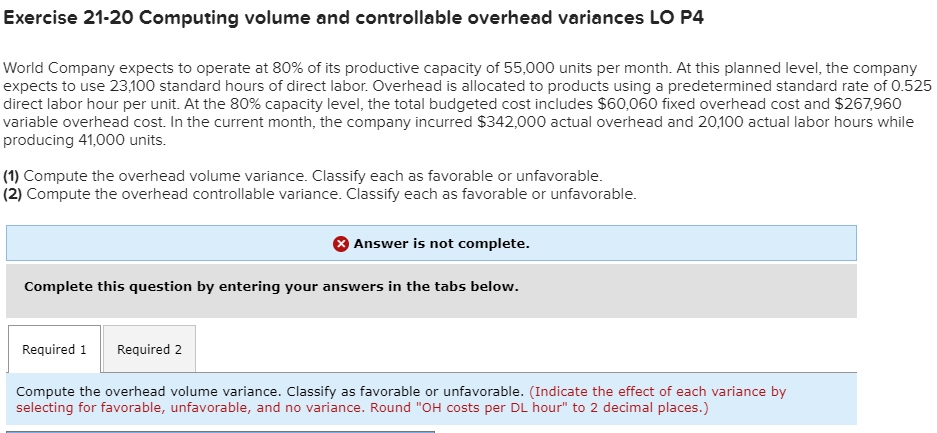 Exercise 21-20 Computing volume and controllable overhead variances LO P4 World