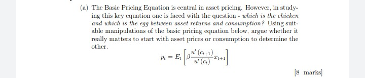 (a) The Basic Pricing Equation is central in asset pricing. However,