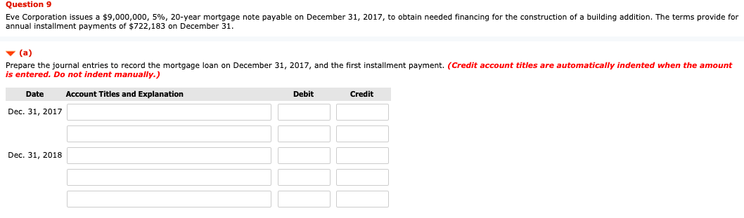 need help Question 9 Eve Corporation issues a $9,000,000, 5%, 20-year mortgage