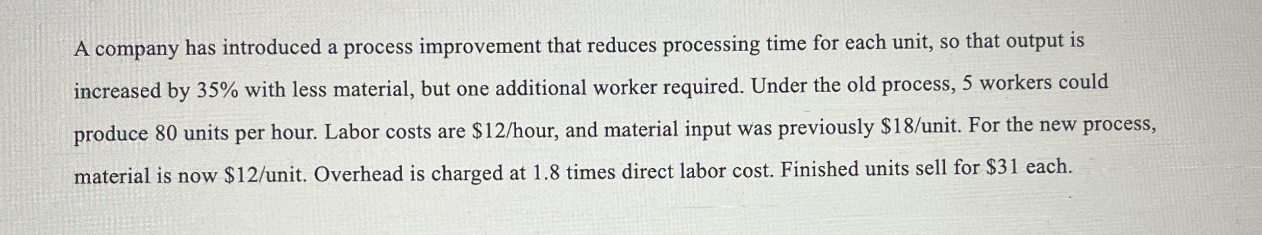 A company has introduced a process improvement that reduces processing time