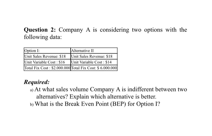 Question 2: Company A is considering two options with the following