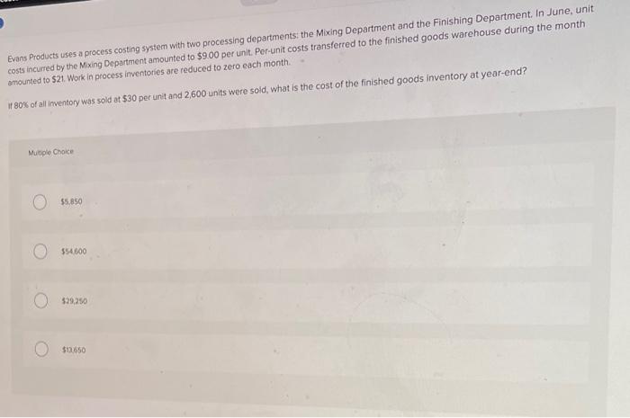 Evans Products uses a process costing system with two processing departments: