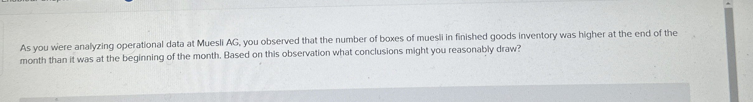 As you were analyzing operational data at Muesli AG, you observed