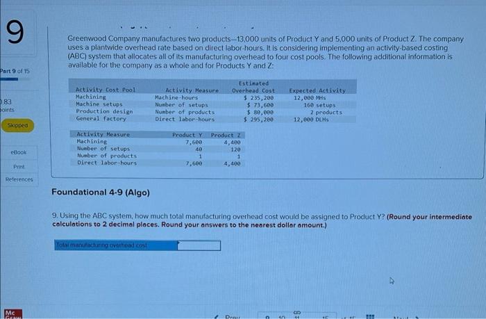 Please help with this multi-step ploblem. Thanks 9 Greenwood Company manufactures two