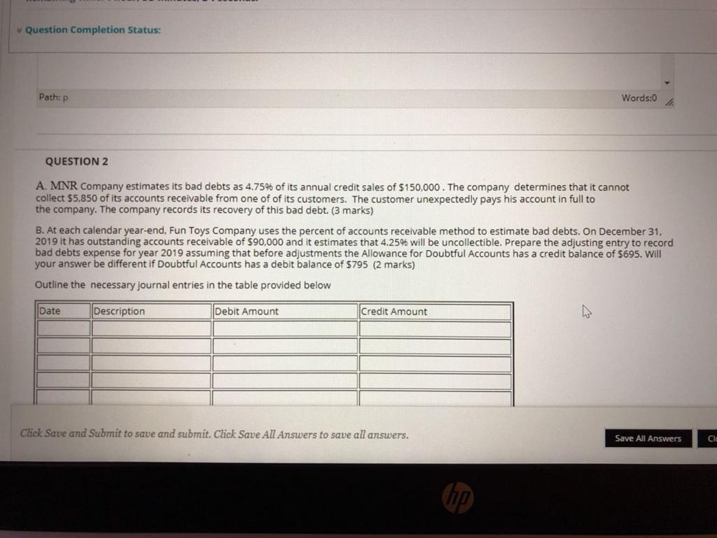  Question Completion Status: Path: P Words:0 QUESTION 2 A. MNR Company