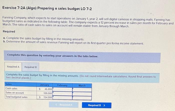 ass 7 question 1 Exercise 7-2A (Algo) Preparing a sales budget LO
