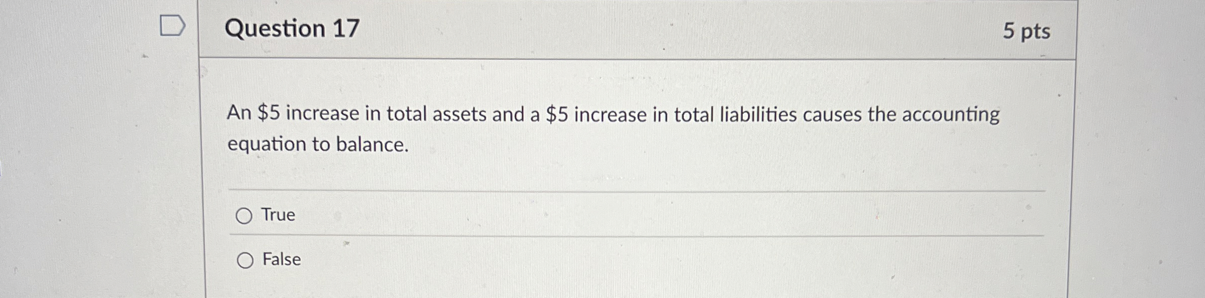  Question 17 5 pts An $5 increase in total assets and