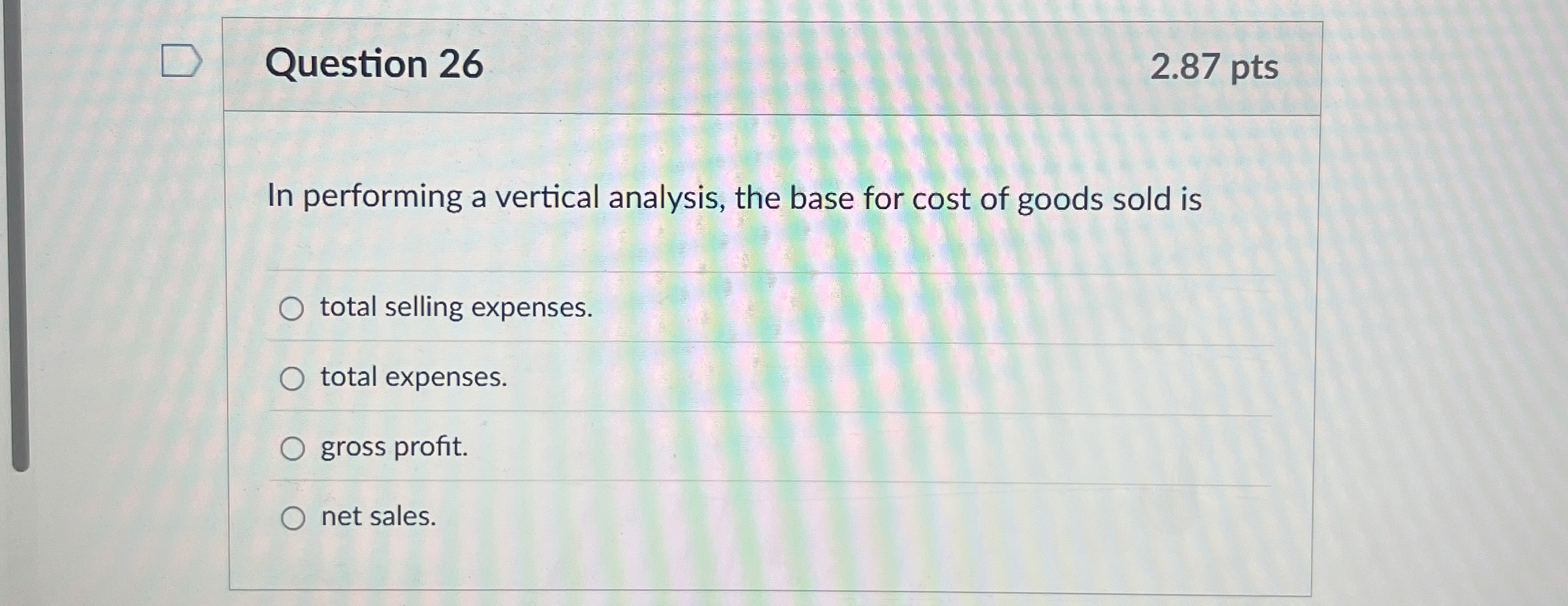  Question 26 In performing a vertical analysis, the base for cost