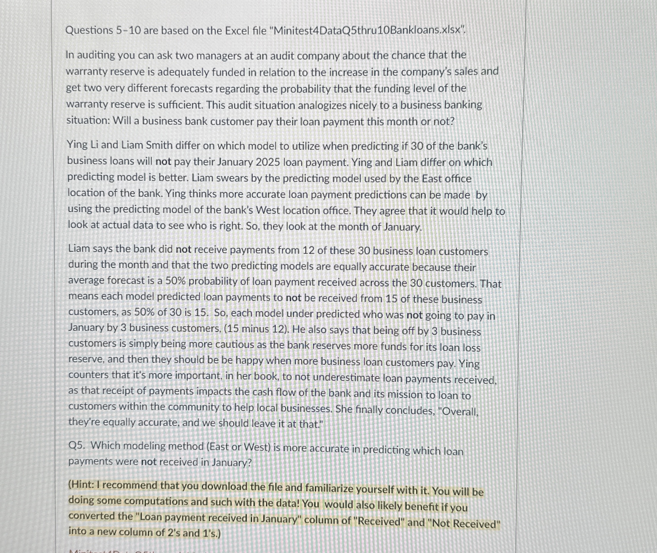  Questions 5-10 are based on the Excel file "Minitest4DataQ5thru10Bankloans.x|sx". In auditing