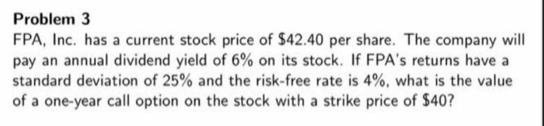 Fastt Problem 3 FPA, Inc. has a current stock price of $42.40