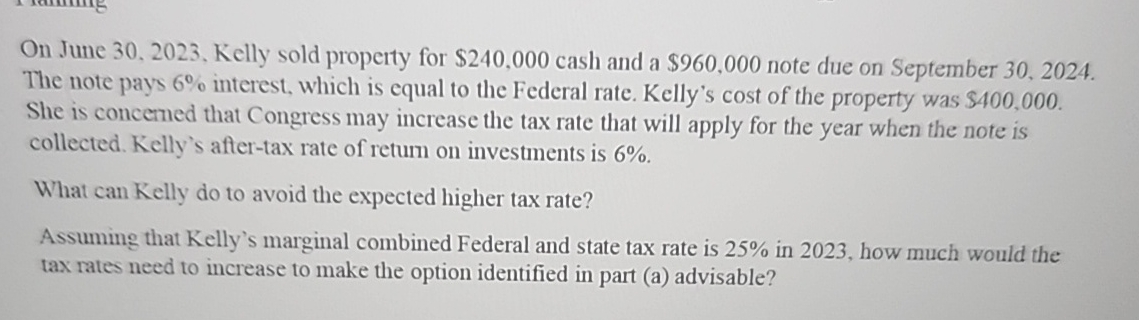  On June 30,2023, Kelly sold property for $240,000 cash and a