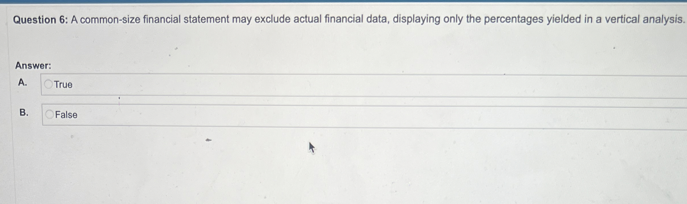  Question 6: A common-size financial statement may exclude actual financial data,