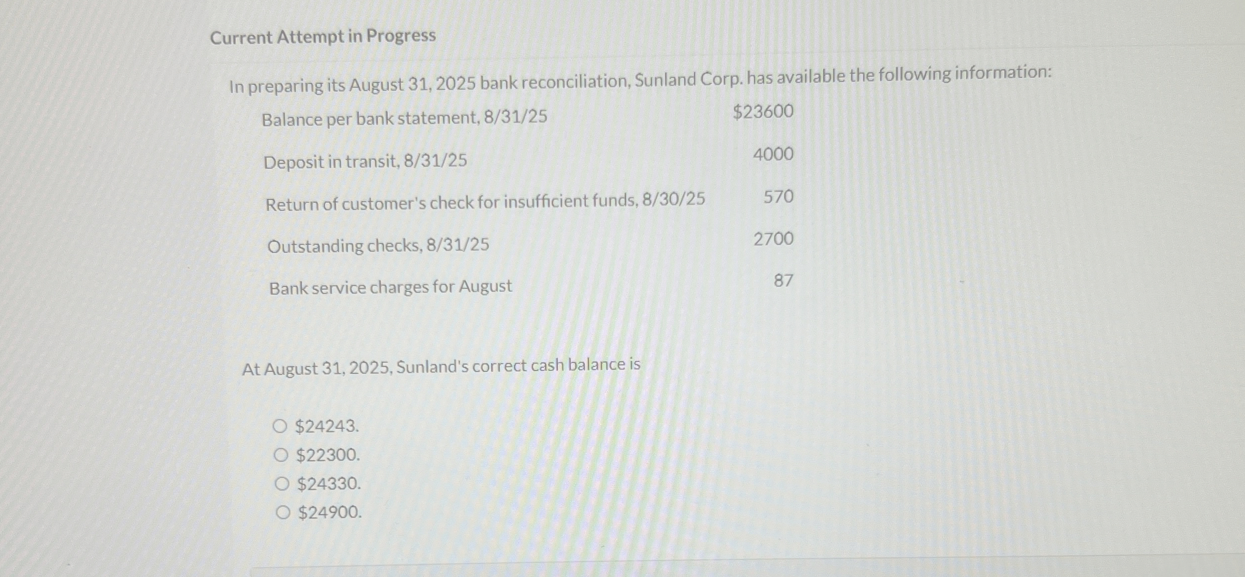  Current Attempt in Progress In preparing its August 31,2025 bank reconciliation,