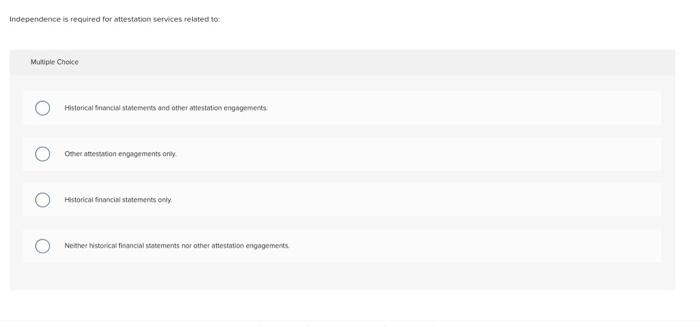 Please answer the multiple choice question. Thanks. Independence is required for