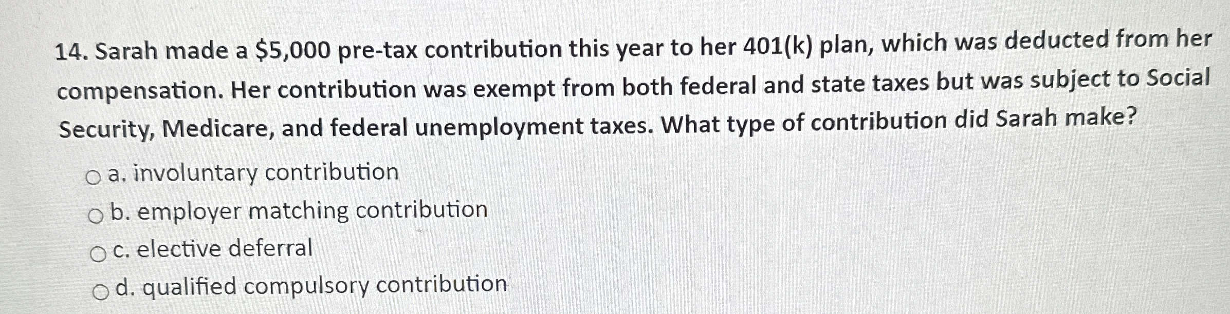  Sarah made a $5,000 pre-tax contribution this year to her 401(k)