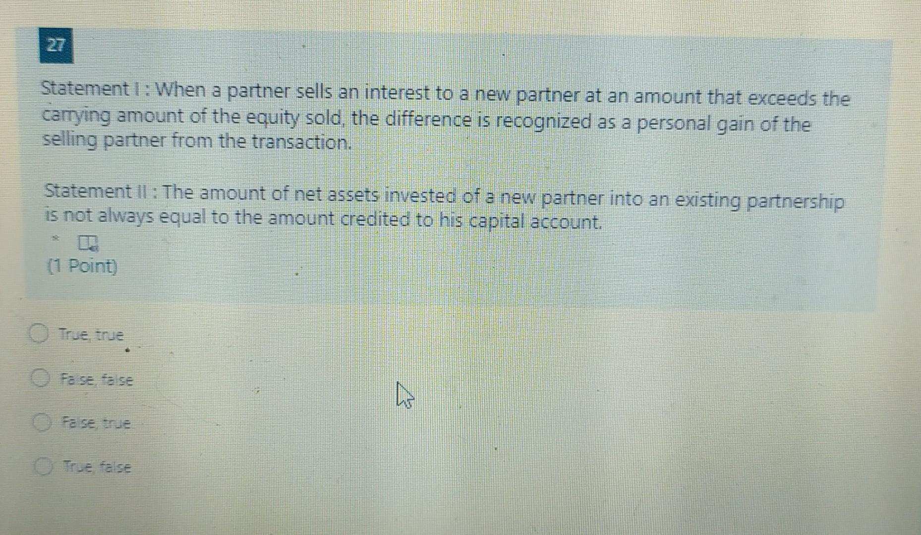  please answer the questions immediately thankyou Statement 1: When a partner