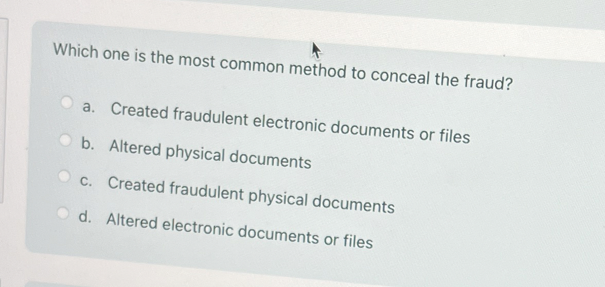  Which one is the most common method to conceal the fraud?