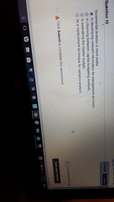  Question 10 2 points Saved Incremental analysis is most useful in