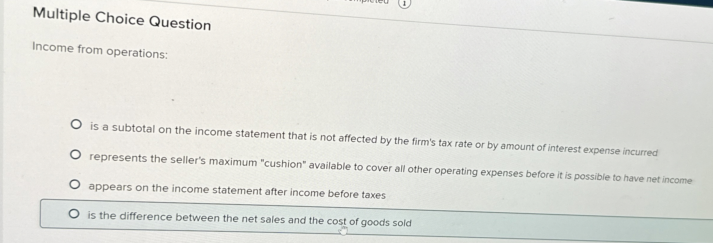  Multiple Choice Question Income from operations: is a subtotal on the