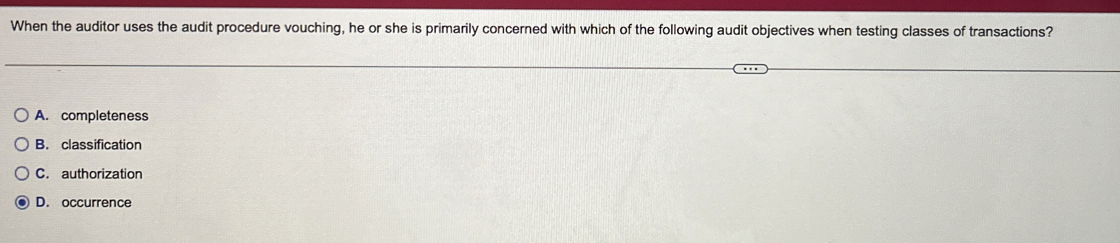  When the auditor uses the audit procedure vouching, he or she