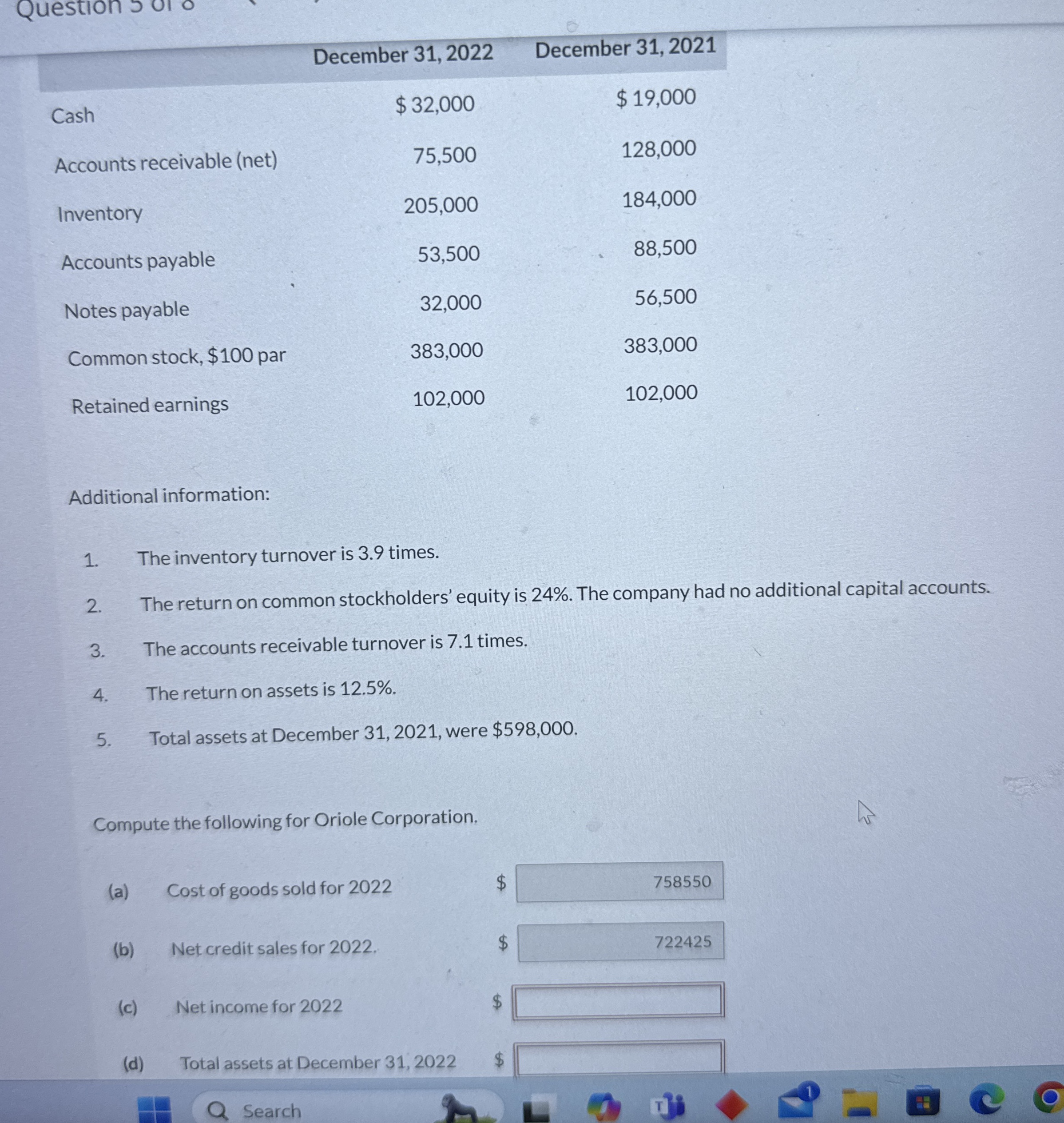  Question 5 \table[[,December 31,2022,December 31,2021],[Cash,$32,000,$19,000 