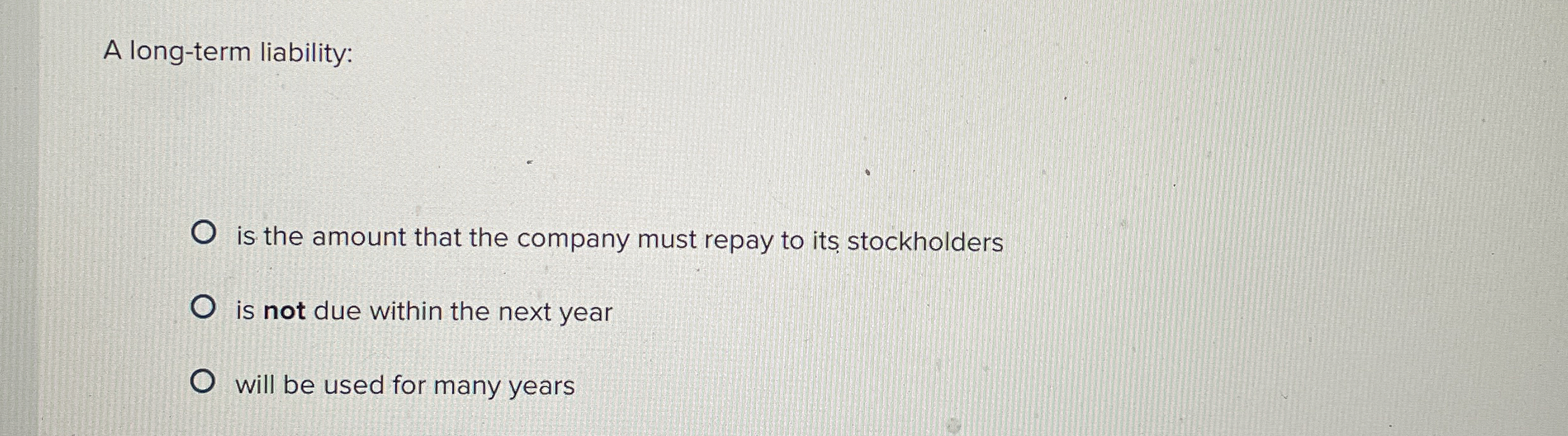  A long-term liability: is the amount that the company must repay