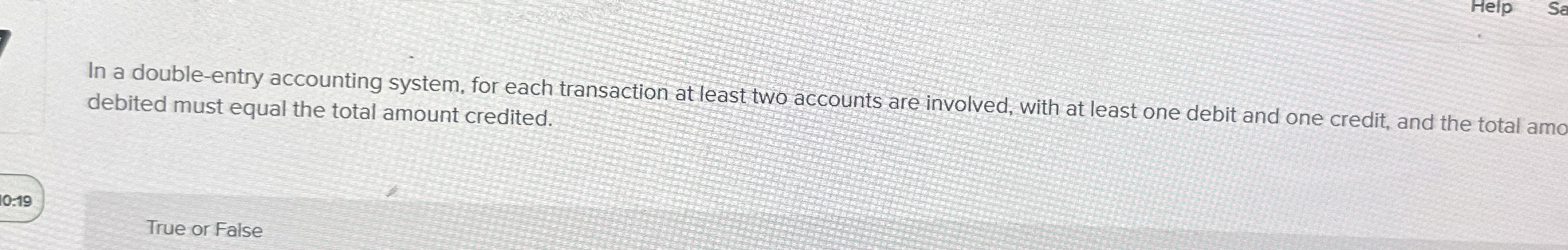  In a double-entry accounting system, for each transaction at least two