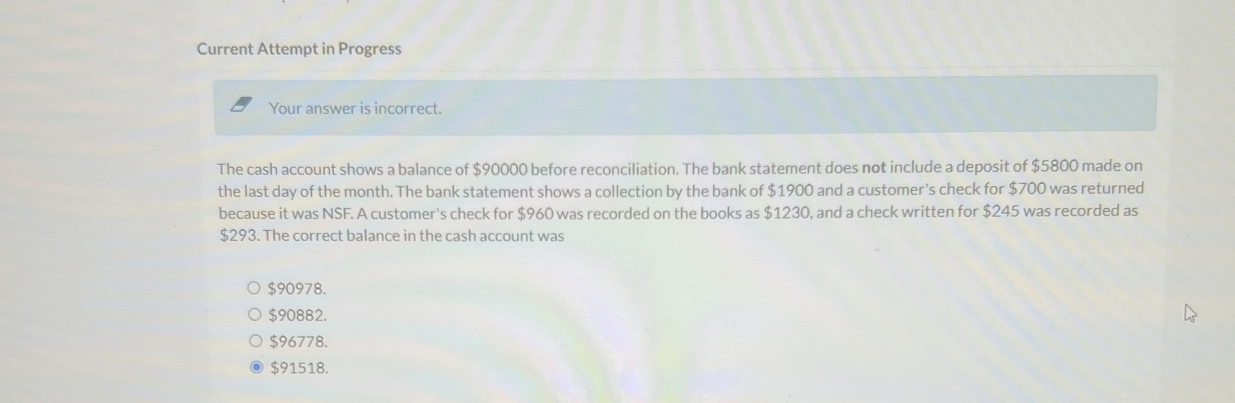  Current Attempt in Progress Your answer is incorrect. The cash account