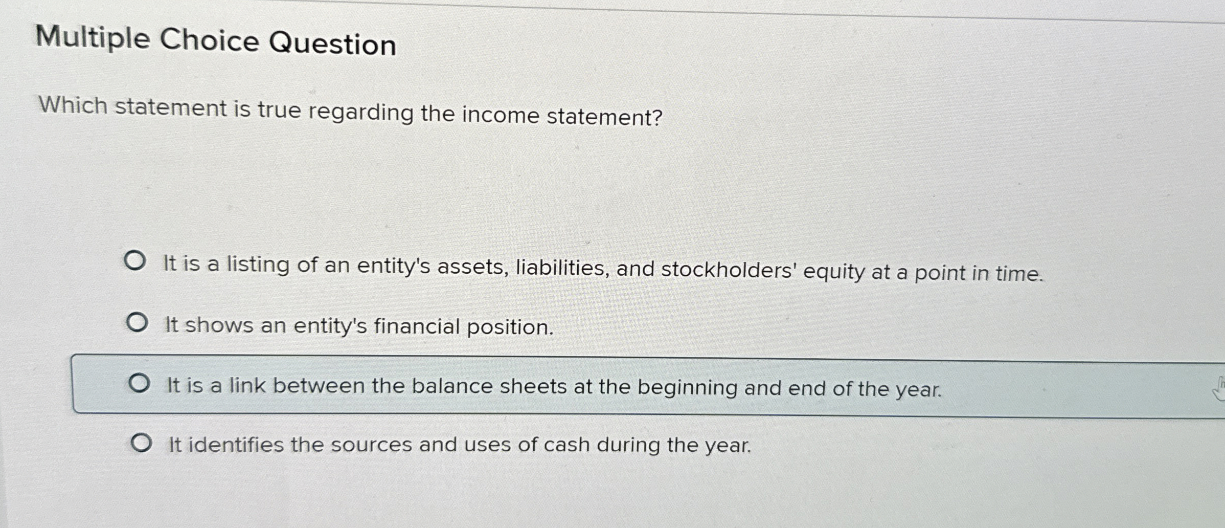  Multiple Choice Question Which statement is true regarding the income statement?