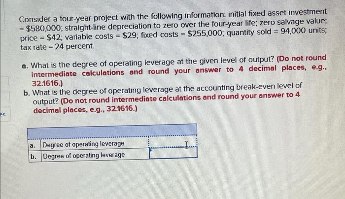 Consider a four-year project with the following information: initial fixed asset investment