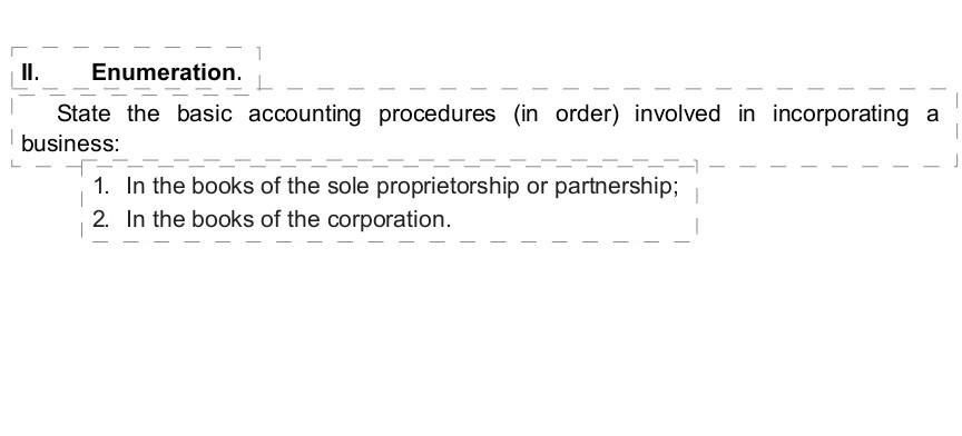 II. Enumeration. State the basic accounting procedures (in order) involved in