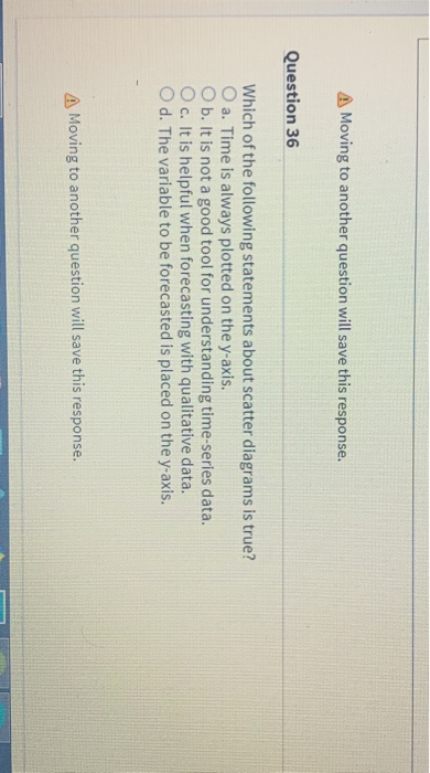  A Moving to another question will save this response. Question 36