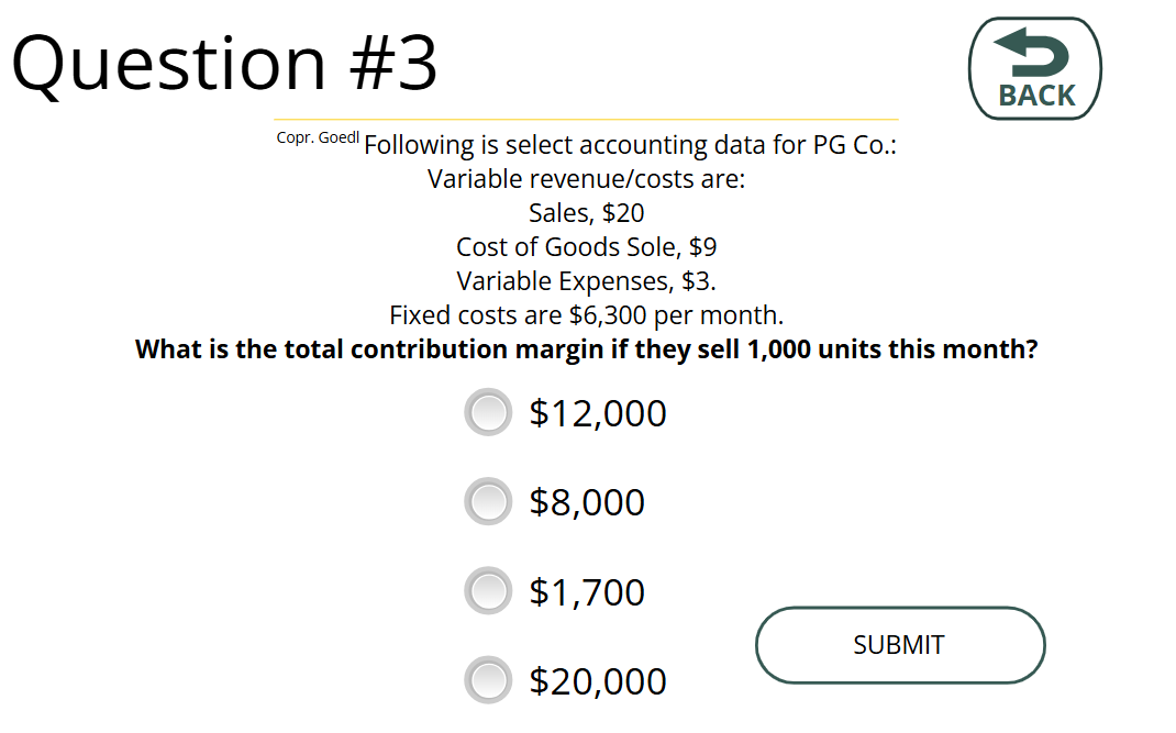  Question #3 Following is select accounting data for PG Co.: Variable