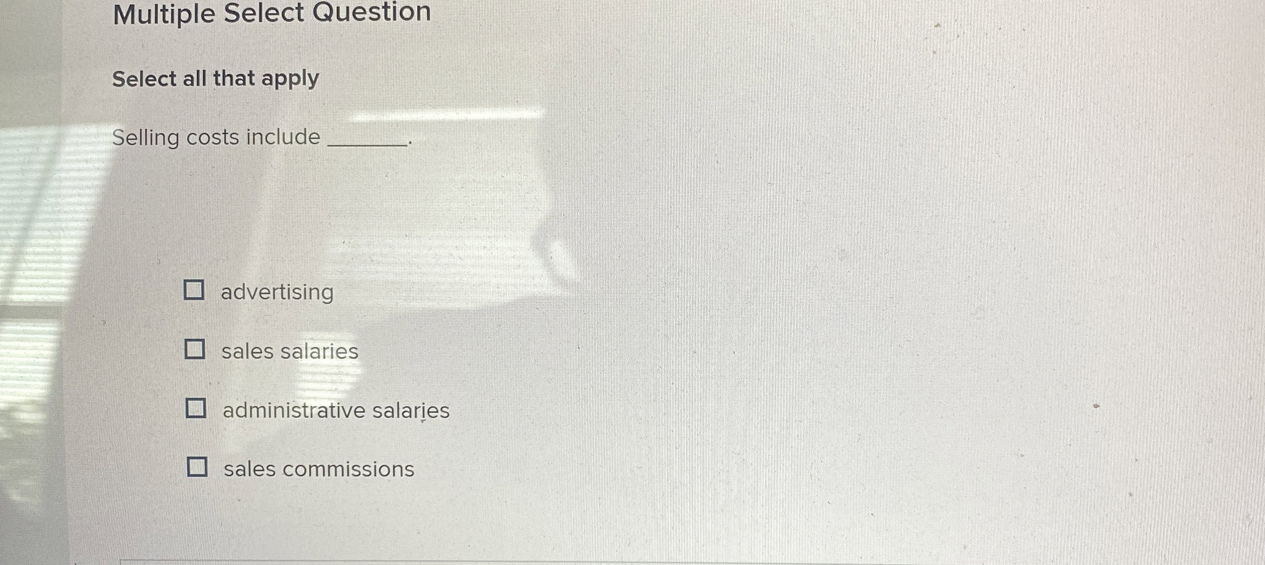  Multiple Select Question Select all that apply Selling costs include q,