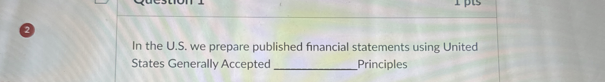  2 In the U.S. we prepare published financial statements using United
