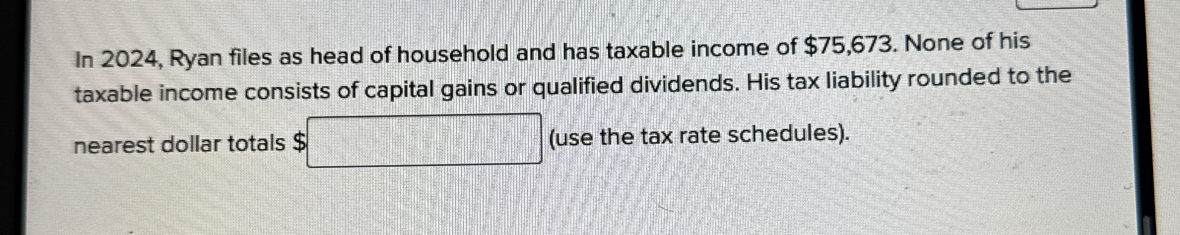  In 2024, Ryan files as head of household and has taxable