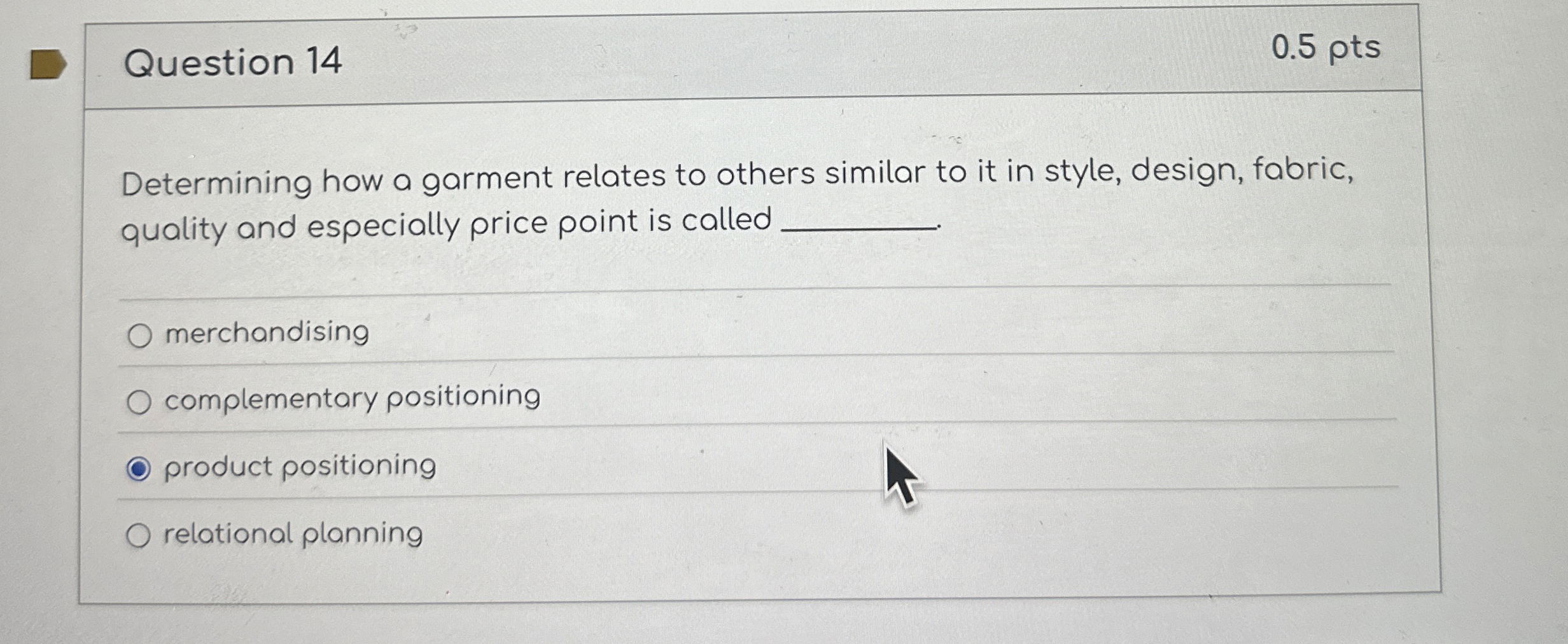  Question 14 0.5 pts Determining how a garment relates to others