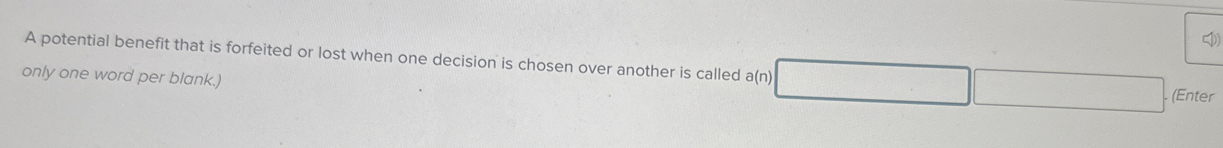  A potential benefit that is forfeited or lost when one decision