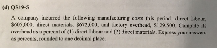 of goods manufactured and 2) The cost of goods sold for both