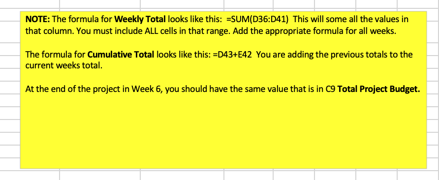  NOTE: The formula for Weekly Total looks like this: =SUM(D36:041) This