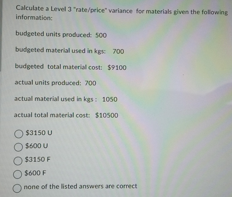  Calculate a Level 3 "rate/price" variance for materials given the following