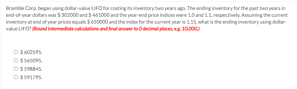  Bramble Corp. began using dollar-value LIFO for costing its inventory two