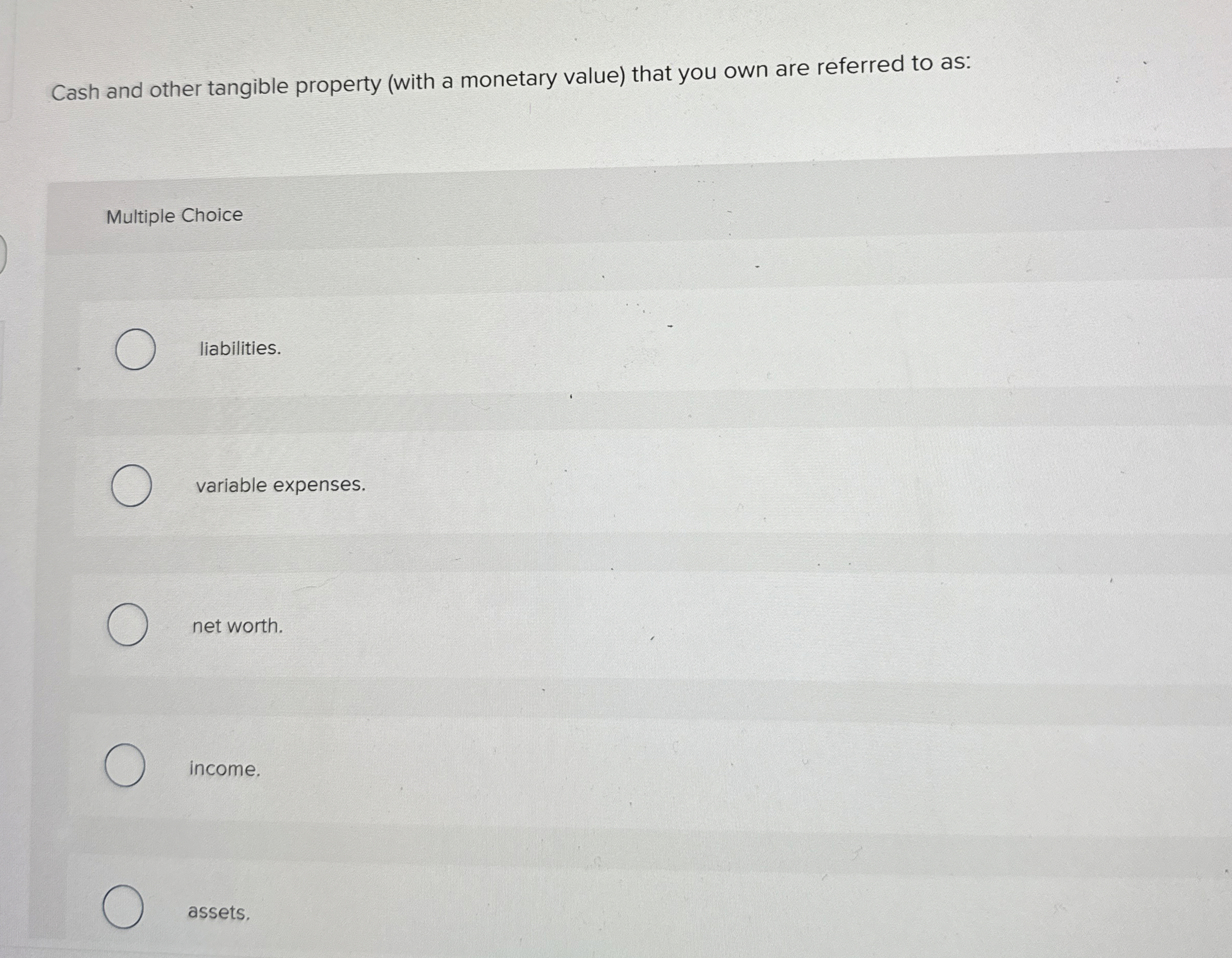  Cash and other tangible property (with a monetary value) that you