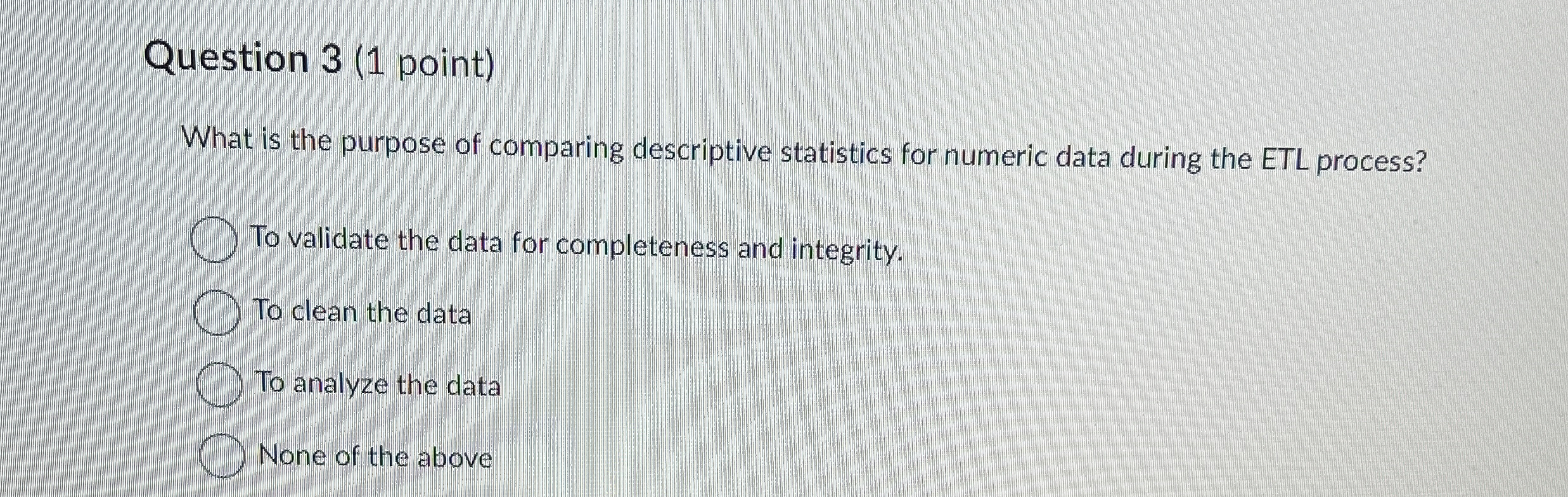  Question 3(1 point) What is the purpose of comparing descriptive statistics
