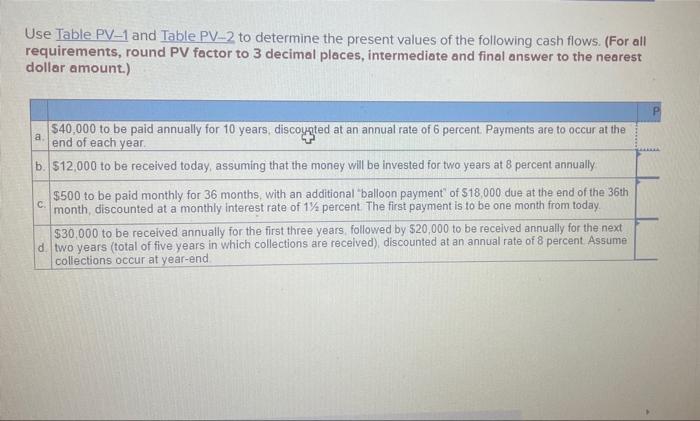 please answer Use Table PV-1 and Table PV-2 to determine the present