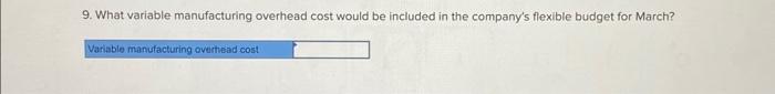 be included in the company's fiexible budget for March? 15. What is