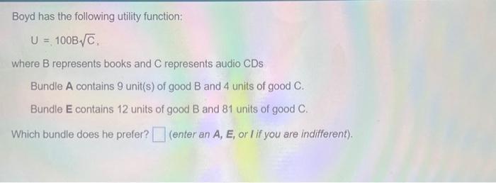  Boyd has the following utility function: U=100BC, where B represents books